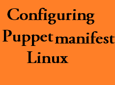 Puppet Tutorial: Getting Started With Puppet Manifests
